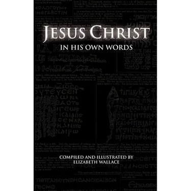 Jesus Christ In His Own Words