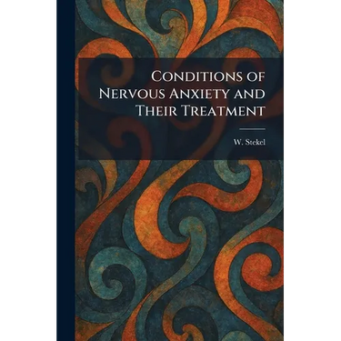 Conditions of Nervous Anxiety and Their Treatment