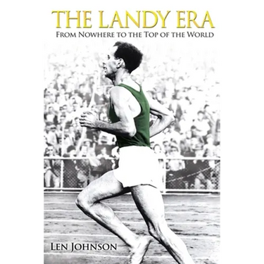The Landy Era: From Nowhere to the Top of the World