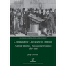 Comparative Literature in Britain: National Identities, Transnational Dynamics 1800-2000