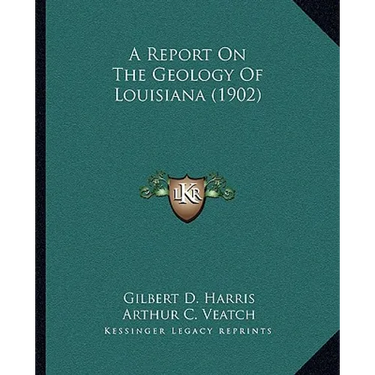 A Report on the Geology of Louisiana (1902)