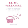 Be My Valentine: A Poem of Friendship