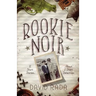 Rookie Noir: 12 Short Stories About 2 Short Detectives
