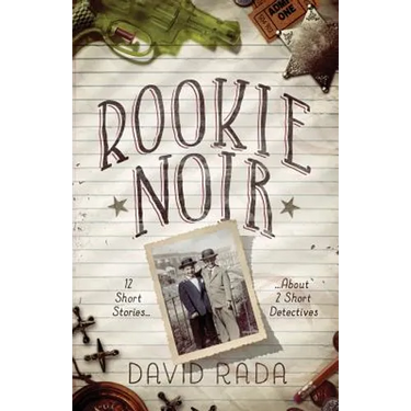 Rookie Noir: 12 Short Stories About 2 Short Detectives