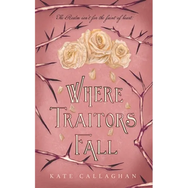 Where Traitors Fall: An Epic Dark Fantasy Sequel