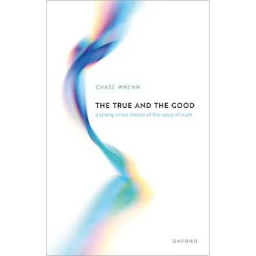 The True and the Good: A Strong Virtue Theory of the Value of Truth