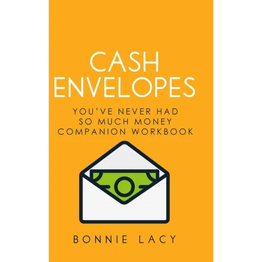 Cash Envelopes: You've Never Had So Much Money Companion Workbook: You've Never Had So Much Money Companion Workbook