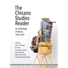 The Chicano Studies Reader: An Anthology of Aztlán, 1970-2019