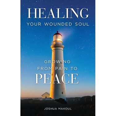 Healing Your Wounded Soul: Growing from Pain to Peace