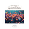 Setting Up A Strategic Change Management Office