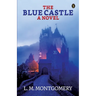 The Blue Castle: A Noval