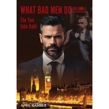 What Bad Men Do, Volume II -The Two John Kohl