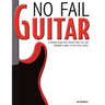 No Fail Guitar: a proven four step system that lets any beginner learn to play real songs.