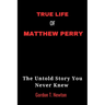 True Life of Matthew Perry: The Untold Story You Never Knew