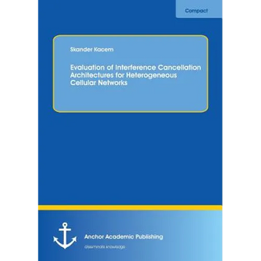 Evaluation of Interference Cancellation Architectures for Heterogeneous Cellular Networks
