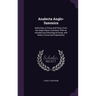 Analecta Anglo-Saxonica: Selections, in Prose and Verse, From the Anglo-Saxon Literature: With an Introductory Ethnological Essay, and Notes, C