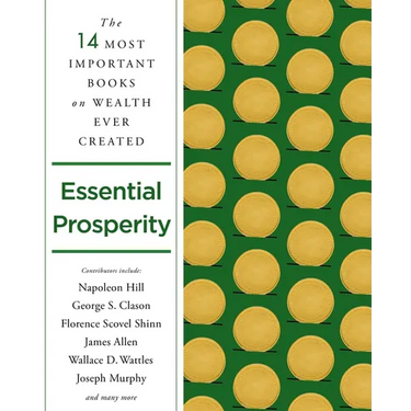 Essential Prosperity: The Fourteen Most Important Books on Wealth and Riches Ever Written