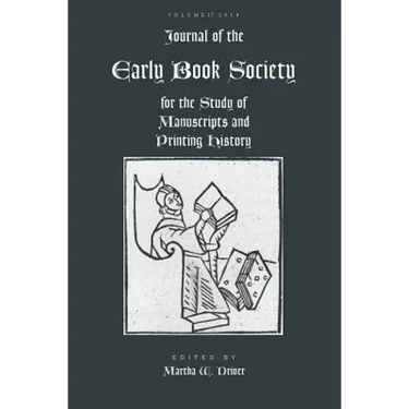Journal of the Early Book Society Vol 17: For the Study of Manuscripts and Printing History
