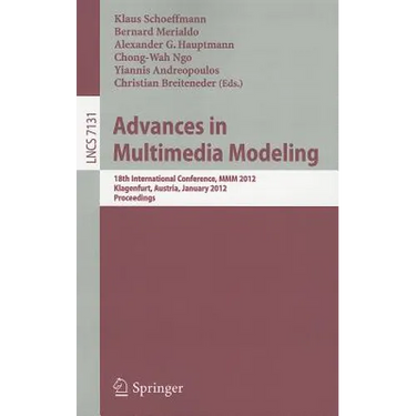 Advances in Multimedia Modeling: 18th International Conference, MMM 2012, Klagenfurt, Austria, January 4-6, 2012, Proceedings