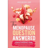 The Menopause Question Answered: A Nurse Practitioner's Guide: Navigate Hormonal Changes Easily, Lose Weight, Sleep Well & Naturally Control Hot Flash