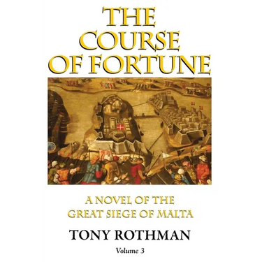 The Course of Fortune-A Novel of the Great Siege of Malta Vol. 3