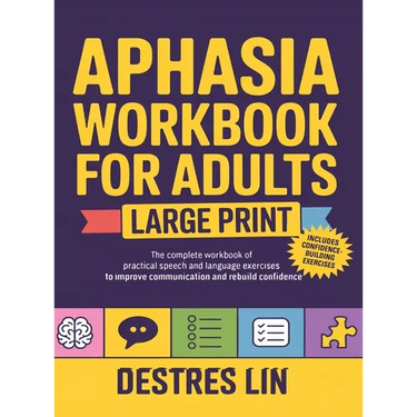 Aphasia Workbook For Adults - Large Print: The complete workbook of practical speech and language exercises to improve communication and rebuild confi