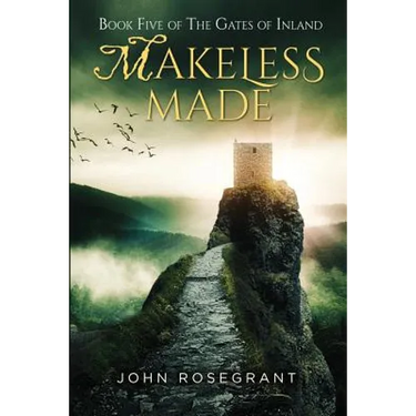 Makeless Made: Book Five of The Gates of Inland