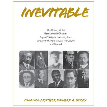 Inevitable: The History of the Beta Lambda Chapter, Alpha Phi Alpha Fraternity, Inc., January 19, 1919 - January 19, 2019 and Beyond