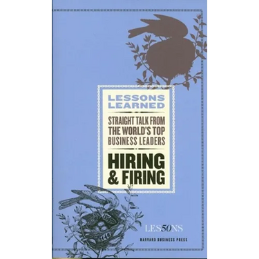 Hiring and Firing: Straight Talk from the World's Top Business Leaders