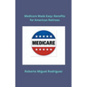 Medicare Made Easy: Benefits for American Retirees
