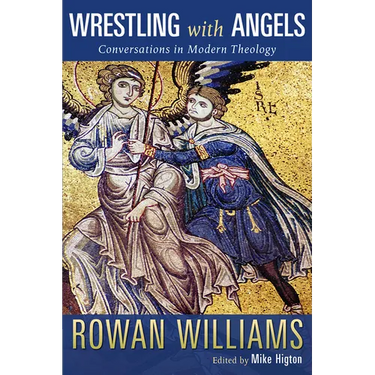Wrestling with Angels: Conversations in Modern Theology
