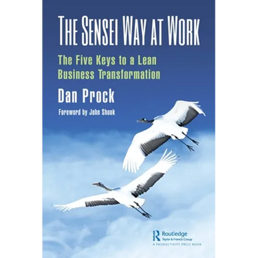The Sensei Way at Work: The Five Keys to a Lean Business Transformation
