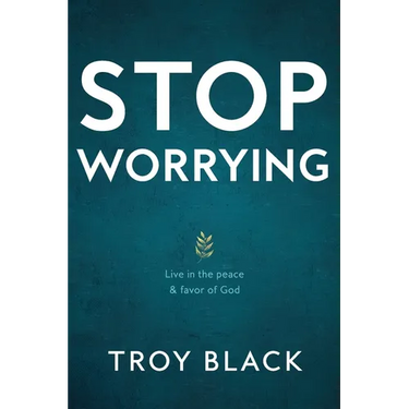 Stop Worrying: Live in the peace & favor of God