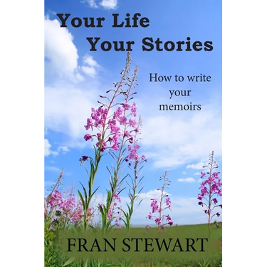 Your Life Your Stories: How to Write Your Memoirs