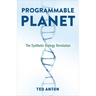 Programmable Planet: The Synthetic Biology Revolution