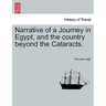 Narrative of a Journey in Egypt, and the Country Beyond the Cataracts.