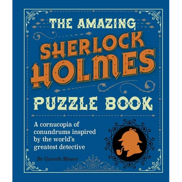 The Amazing Sherlock Holmes Puzzle Book: A Cornucopia of Conundrums Inspired by the World's Greatest Detective