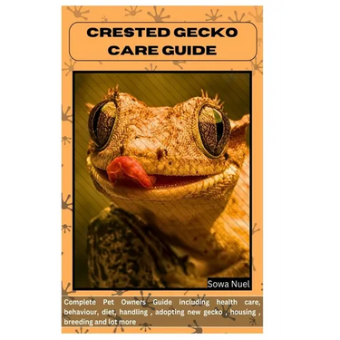 Crested Gecko Care Guide: Complete Pet Owners Guide including health care, behaviour, diet, handling, adopting new gecko, housing, breeding and lot mo