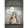 Negotiating Identities: Adolescent Mothers' Journey to Motherhood: A Research Study