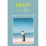 Help! I'm a Mum: Finding wisdom for raising children as disciples of Jesus