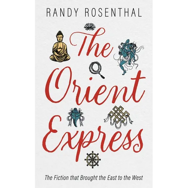The Orient Express: The Fiction That Brought the East to the West