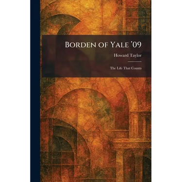 Borden of Yale '09: The Life That Counts