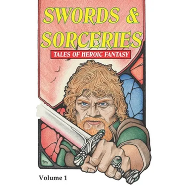 Swords & Sorceries: Tales of Heroic Fantasy: Volume 1