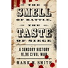 The Smell of Battle, the Taste of Siege: A Sensory History of the Civil War