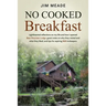No Cooked Breakfast: Lighthearted reflections on my life and how I opened Bear Mountain Lodge, guest notes on why they visited and what the