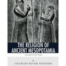 Religions of the World: The Religion of Ancient Mesopotamia