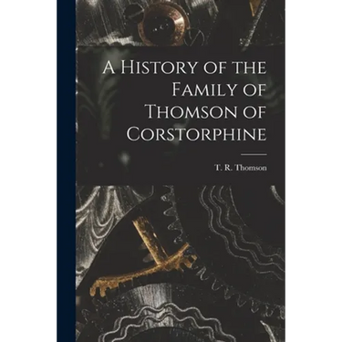 A History of the Family of Thomson of Corstorphine
