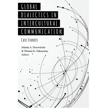 Global Dialectics in Intercultural Communication: Case Studies