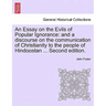 An Essay on the Evils of Popular Ignorance: And a Discourse on the Communication of Christianity to the People of Hindoostan ... Second Edition.