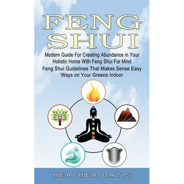 Feng Shui: Modern Guide For Creating Abundance in Your Holistic Home With Feng Shui For Mind (Feng Shui Guidelines That Makes Sense Easy Ways on Your